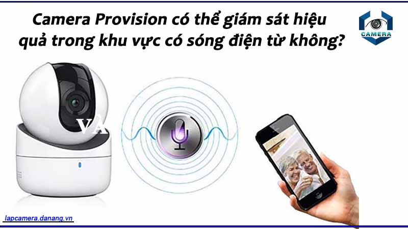 camera-provision-co-the-giam-sat-hieu-qua-trong-khu-vuc-co-song-dien-tu-khong