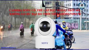 camera-sony-co-the-lap-dat-ngoai-troi-ma-khong-lo-hu-hai-do-thoi-tiet-khong