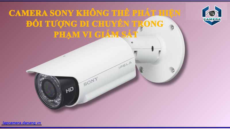 camera-sony-khong-the-phat-hien-doi-tuong-di-chuyen-trong-pham-vi-giam-sat