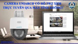 camera-uniarch-co-ho-tro-xem-truc-tuyen-qua-may-tinh-khong