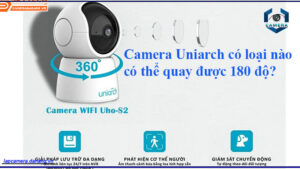 camera-uniarch-co-loai-nao-co-the-quay-duoc-180-do