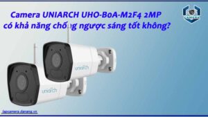 camera-uniarch-uho-b0a-m2f4-2mp-co-kha-nang-chong-nguoc-sang-tot-khong