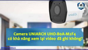 camera-uniarch-uho-b0a-m2f4-co-kha-nang-xem-lai-video-da-ghi-khong