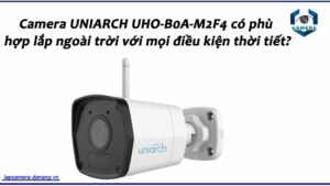 camera-uniarch-uho-b0a-m2f4-co-phu-hop-lap-ngoai-troi-voi-moi-dieu-kien-thoi-tiet