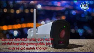 camera-uniarch-uho-b0a-m2f4-co-the-hoat-dong-trong-dieu-kien-mua-va-gio-manh-khong-0