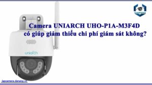 camera-uniarch-uho-p1a-m3f4d-co-giup-giam-thieu-chi-phi-giam-sat-khong