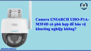 camera-uniarch-uho-p1a-m3f4d-co-phu-hop-de-bao-ve-khu-cong-nghiep-khong