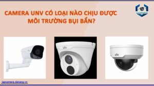 camera-unv-co-loai-nao-chiu-duoc-moi-truong-bui-ban
