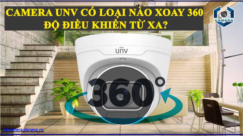 camera-unv-co-loai-nao-xoay-360-do-dieu-khien-tu-xa