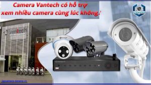 camera-vantech-co-ho-tro-xem-nhieu-camera-cung-luc-khong