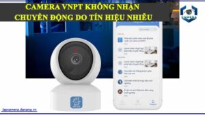 camera-vnpt-khong-nhan-dien-chuyen-dong-khi-khu-vuc-co-qua-nhieu-tin-hieu-nhieu