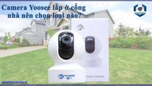 camera-yoosee-lap-o-cong-nha-nen-chon-loai-nao