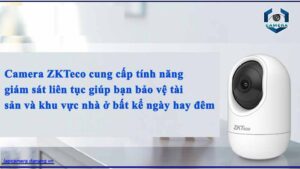 camera-zkteco-cung-cap-tinh-nang-giam-sat-lien-tuc-giup-ban-bao-ve-tai-san-va-khu-vuc-nha-o-bat-ke-ngay-hay-dem