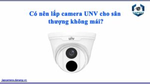 co-nen-lap-camera-unv-cho-san-thuong-khong-mai