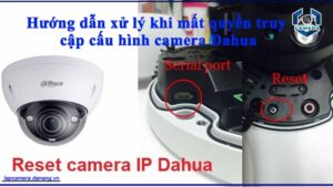 huong-dan-xu-ly-khi-mat-quyen-truy-cap-cau-hinh-camera-dahua