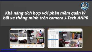 kha-nang-tich-hop-voi-phan-mem-quan-ly-bai-xe-thong-minh-tren-camera-j-tech-anpr
