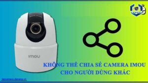 khong-the-chia-se-camera-imou-cho-nguoi-dung-khac