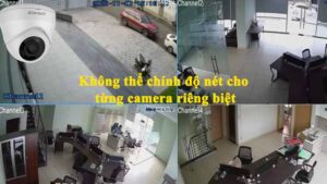khong-the-chinh-do-net-cho-tung-camera-rieng-biet