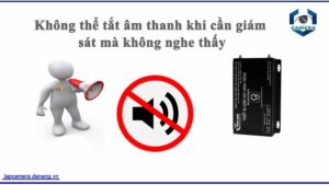 khong-the-tat-am-thanh-khi-can-giam-sat-ma-khong-nghe-thay