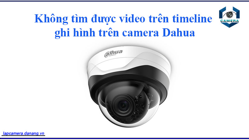 khong-tim-duoc-video-tren-timeline-ghi-hinh-dahua