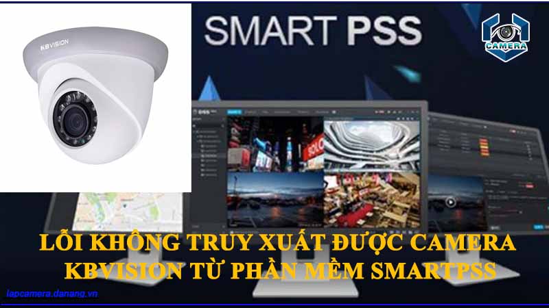 loi-khong-truy-xuat-duoc-camera-kbvision-tu-phan-mem-smartpss