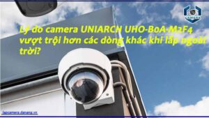 ly-do-camera-uniarch-uho-b0a-m2f4-vuot-troi-hon-cac-dong-khac-khi-lap-ngoai-troi