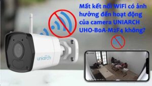 mat-ket-noi-wifi-co-anh-huong-den-hoat-dong-cua-camera-uniarch-uho-b0a-m2f4-khong