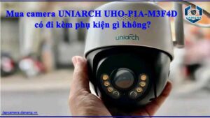 mua-camera-uniarch-uho-p1a-m3f4d-co-di-kem-phu-kien-gi-khong