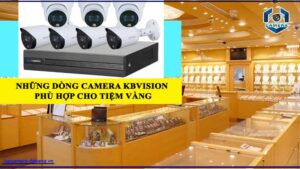 nhung-dong-camera-kbvision-phu-hop-cho-tiem-vang