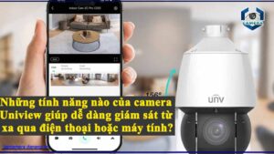 nhung-tinh-nang-nao-cua-camera-uniview-giup-de-dang-giam-sat-tu-xa-qua-dien-thoai-hoac-may-tinh
