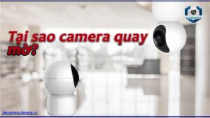 tai-sao-camera-quay-mo
