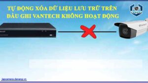 tu-dong-xoa-du-lieu-luu-tru-tren-dau-ghi-vantech-khong-hoat-dong