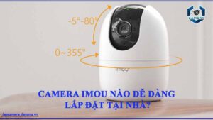 camera-imou-nao-de-dang-lap-dat-tai-nha