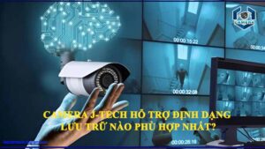 camera-j-tech-ho-tro-nhieu-dinh-dang-luu-tru-sd-ftp-nvr-nen-chon-giai-phap-nao-phu-hop