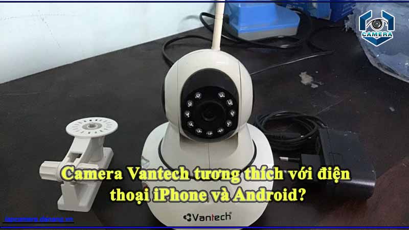 camera-vantech-tuong-thich-voi-dien-thoai-iphone-va-android