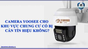 camera-yoosee-cho-khu-vuc-chung-cu-co-bi-can-tin-hieu-khong