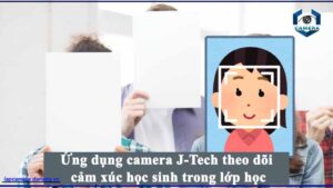 ung-dung-camera-j-tech-ai-de-theo-doi-cam-xuc-hanh-vi-hoc-sinh-trong-lop-hoc