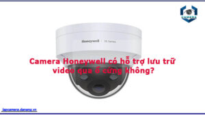 camera-honeywell-co-ho-tro-luu-tru-video-qua-o-cung-khong-1