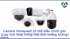 camera-honeywell-co-the-dieu-chinh-goc-qu-1ay-linh-hoat-trong-moi-tinh-huong-khong