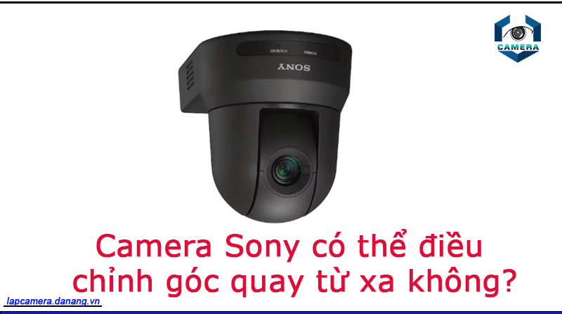 camera-sony-co-the-dieu-chinh-goc-quay-tu-xa-khong-1