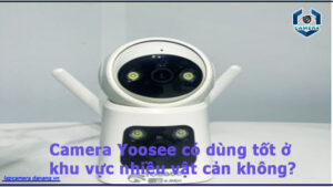 camera-yoosee-co-dung-tot-o-khu-vuc-nhieu-vat-can-khong-2