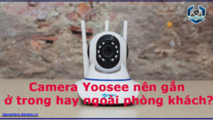 camera-yoosee-nen-gan-o-trong-hay-ngoai-phong-khach-2