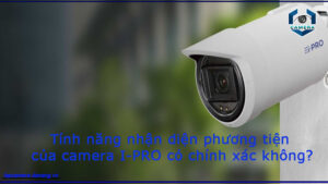 tinh-nang-nhan-dien-phuong-tien-cua-camera-i-pro-co-chinh-xac-khong-1