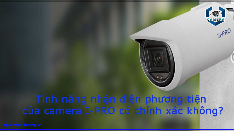 tinh-nang-nhan-dien-phuong-tien-cua-camera-i-pro-co-chinh-xac-khong-1