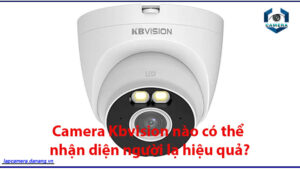 camera-kbvision-nao-co-the-nhan-dien-nguoi-la-hieu-qua-1