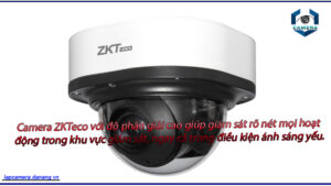 camera-zkteco-voi-do-phan-giai-cao-giup-giam-sat-ro-net-moi-hoat-dong-trong-khu-vuc-giam-sat-ngay-ca-trong-dieu-kien-anh-sang-yeu