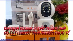 camera-yoosee-2-mat-trong-nha-co-tot-khong-trai-nghiem-thuc-te-1