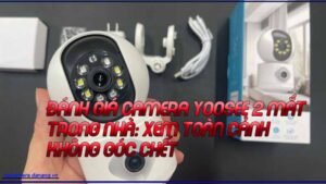 danh-gia-camera-yoosee-2-mat-trong-nha-xem-toan-canh-khong-goc-chet-1