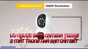 uu-nhuoc-diem-camera-yoosee-2-mat-trong-nha-ban-can-biet-1